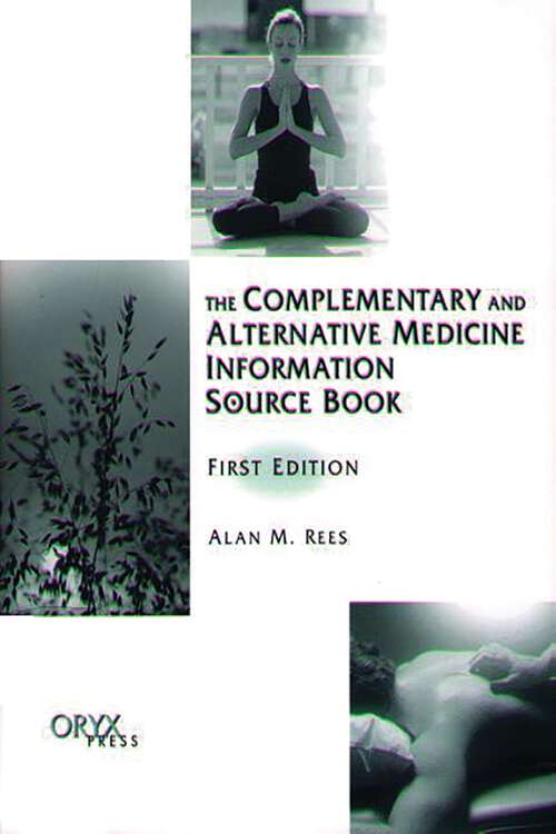 Book cover of The Complementary and Alternative Medicine Information Source Book: First Edition (Non-ser.)