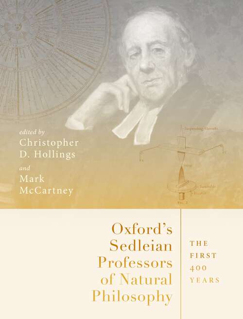 Book cover of Oxford's Sedleian Professors of Natural Philosophy: The First 400 Years