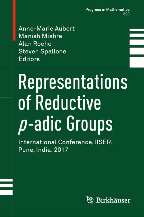 Book cover of Representations of Reductive p-adic Groups: International Conference, IISER, Pune, India, 2017 (1st ed. 2019) (Progress in Mathematics #328)