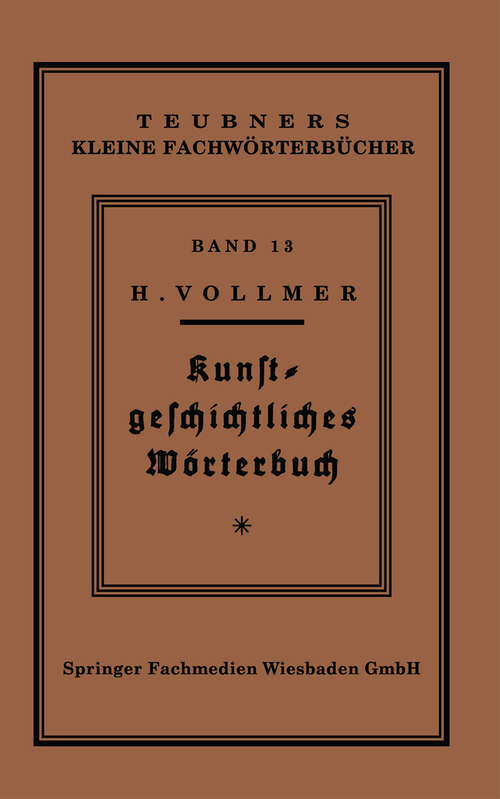 Book cover of Kunstgeschichtliches Wörterbuch (1928) (Teubners kleine Fachwörterbücher)