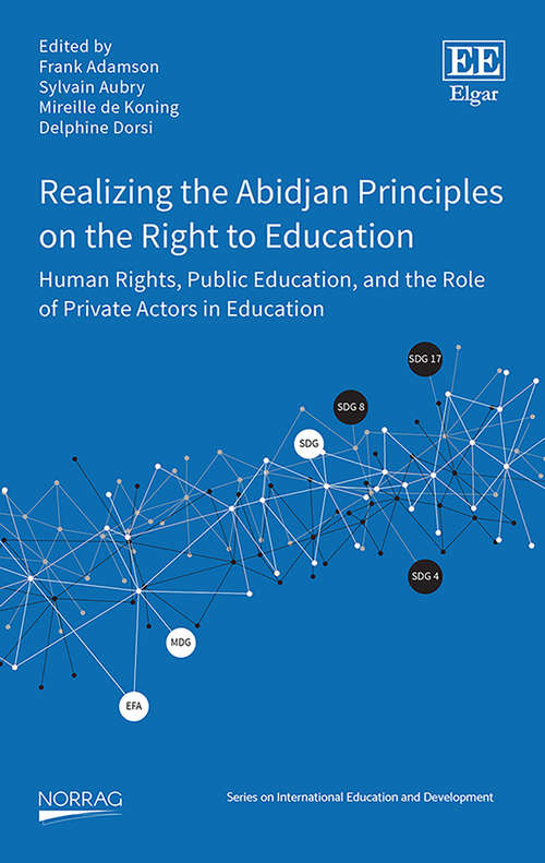 Book cover of Realizing the Abidjan Principles on the Right to Education: Human Rights, Public Education, and the Role of Private Actors in Education (NORRAG Series on International Education and Development)