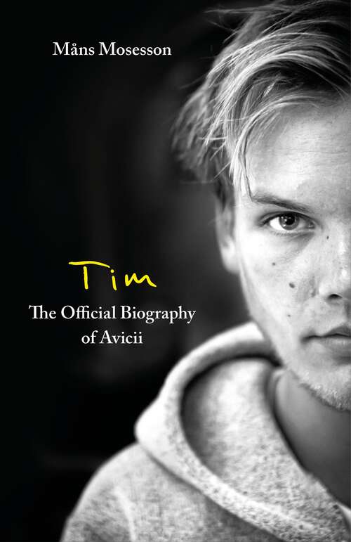 Book cover of Tim – The Official Biography of Avicii
