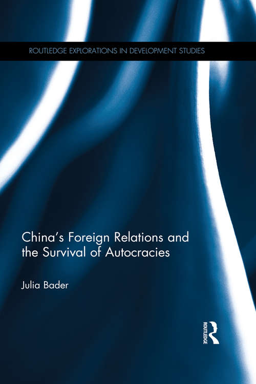 Book cover of China's Foreign Relations and the Survival of Autocracies (Routledge Explorations in Development Studies)