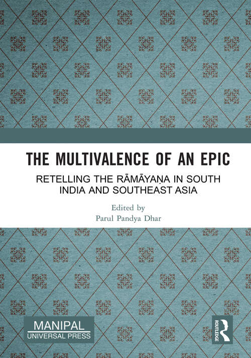 Book cover of The Multivalence of an Epic: Retelling the Rāmāyaṇa in South India and Southeast Asia