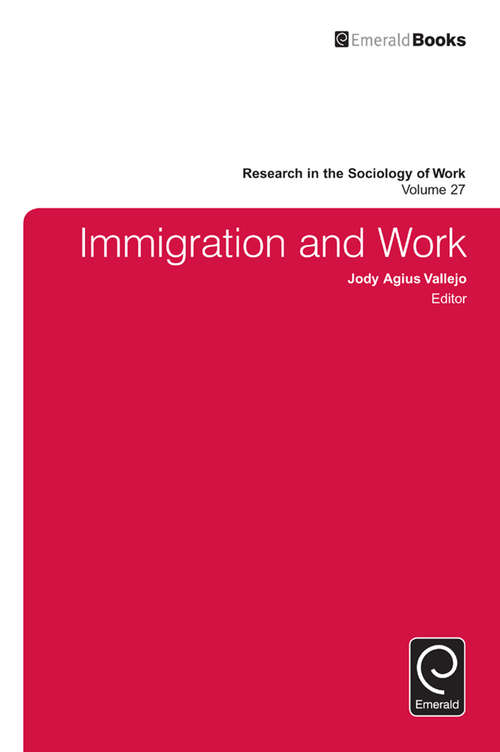 Book cover of Immigration and Work (Research in the Sociology of Work #27)