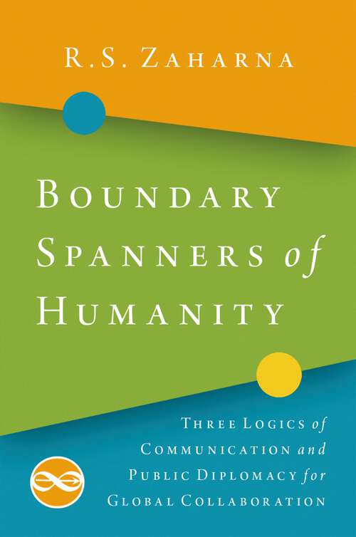 Book cover of Boundary Spanners of Humanity: Three Logics of Communications and Public Diplomacy for Global Collaboration