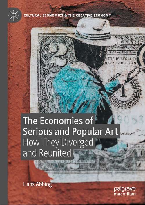 Book cover of The Economies of Serious and Popular Art: How They Diverged and Reunited (1st ed. 2022) (Cultural Economics & the Creative Economy)