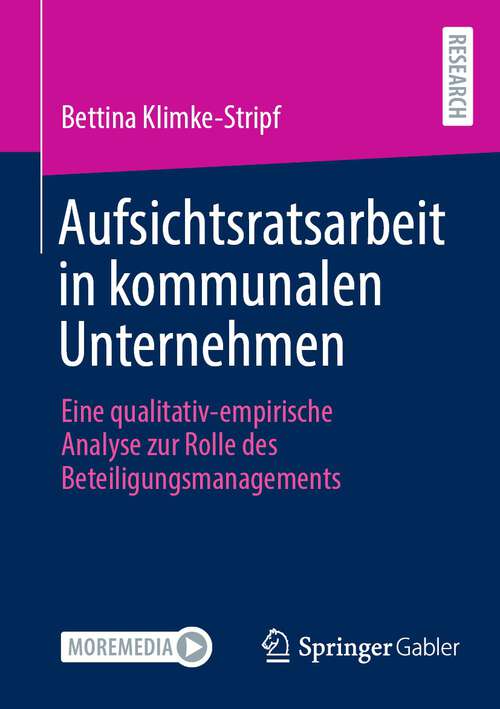 Book cover of Aufsichtsratsarbeit in kommunalen Unternehmen: Eine qualitativ-empirische Analyse zur Rolle des Beteiligungsmanagements (1. Aufl. 2023)