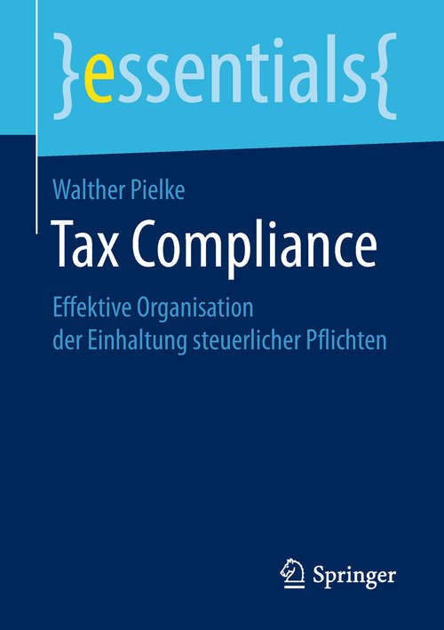 Book cover of Tax Compliance: Effektive Organisation der Einhaltung steuerlicher Pflichten (1. Aufl. 2018) (essentials)