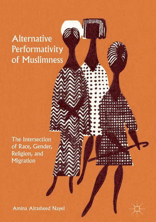 Book cover of Alternative Performativity of Muslimness: The Intersection of Race, Gender, Religion, and Migration