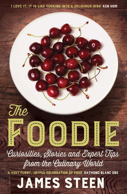 Book cover of The Foodie: Curiosities, Stories and Expert Tips from the Culinary World
