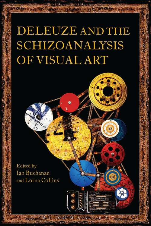 Book cover of Deleuze and the Schizoanalysis of Visual Art (Schizoanalytic Applications)