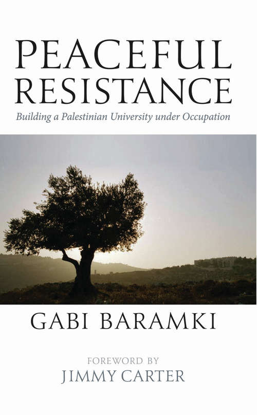 Book cover of Peaceful Resistance: Building a Palestinian University Under Occupation