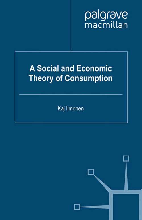 Book cover of A Social and Economic Theory of Consumption (2011)