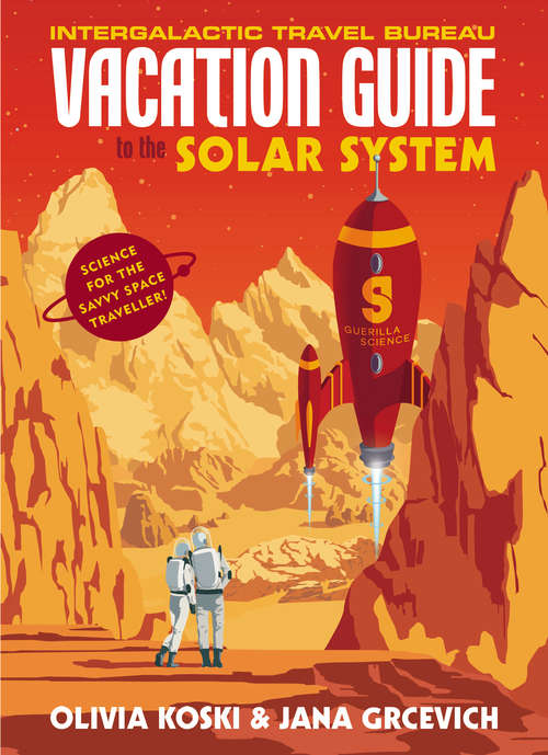 Book cover of The Vacation Guide to the Solar System: Science for the Savvy Space Traveller