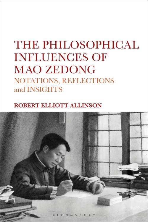 Book cover of The Philosophical Influences of Mao Zedong: Notations, Reflections and Insights