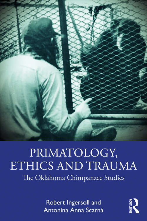 Book cover of Primatology, Ethics and Trauma: The Oklahoma Chimpanzee Studies