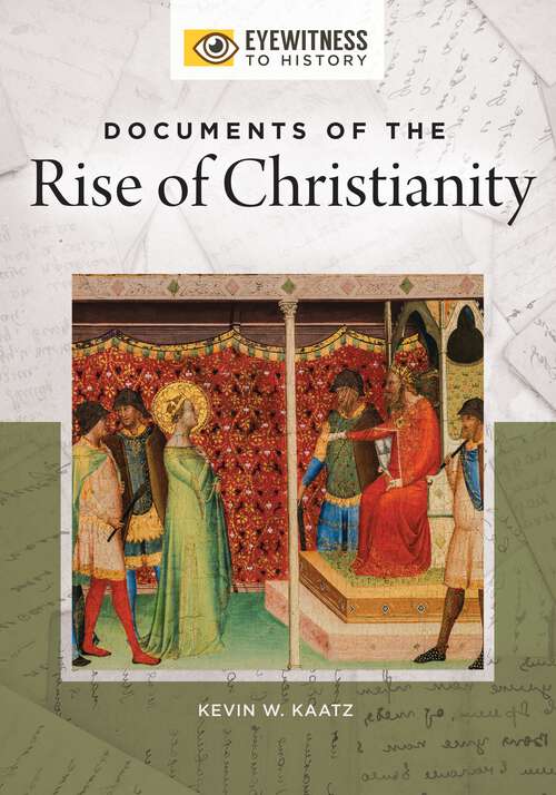 Book cover of Documents of the Rise of Christianity: History, Documents, And Key Questions (Eyewitness to History)
