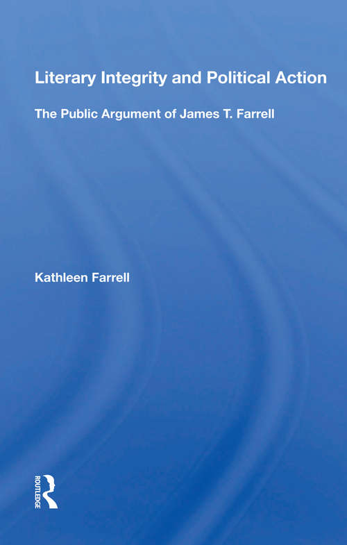Book cover of Literary Integrity And Political Action: The Public Argument Of James T. Farrell