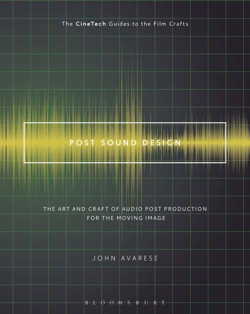 Book cover of Post Sound Design: The Art and Craft of Audio Post Production for the Moving Image (The CineTech Guides to the Film Crafts)