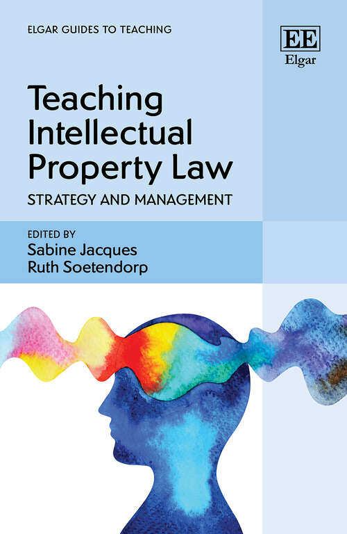 Book cover of Teaching Intellectual Property Law: Strategy and Management (Elgar Guides to Teaching)