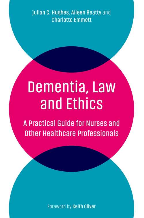 Book cover of Dementia, Law and Ethics: A Practical Guide for Nurses and Other Healthcare Professionals