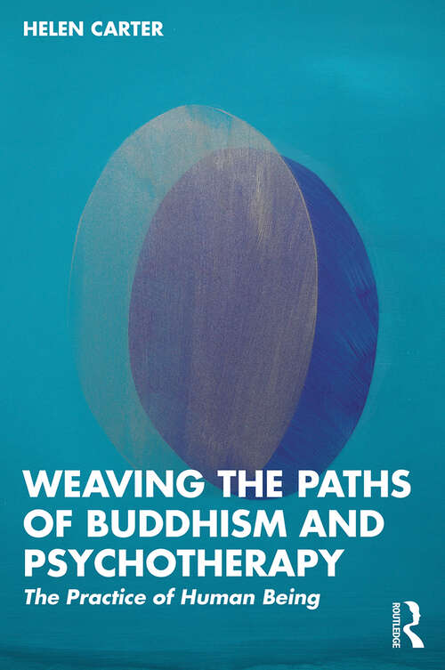 Book cover of Weaving the Paths of Buddhism and Psychotherapy: The Practice of Human Being