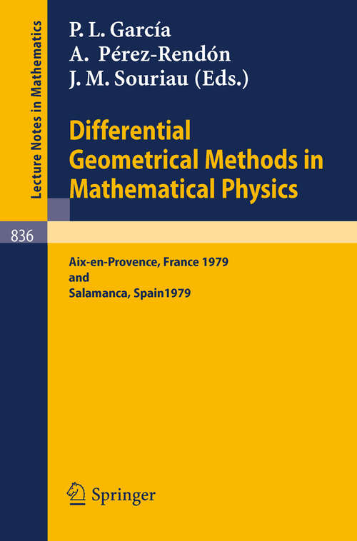 Book cover of Differential Geometrical Methods in Mathematical Physics: Proceedings of the Conference Held at Aix-en-Provence, September 3-7, 1979 and Salamanca, September 10-14, 1979 (1980) (Lecture Notes in Mathematics #836)
