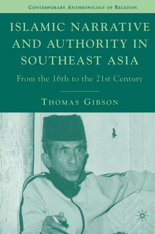 Book cover of Islamic Narrative and Authority in Southeast Asia: From the 16th to the 21st Century (2007) (Contemporary Anthropology of Religion)