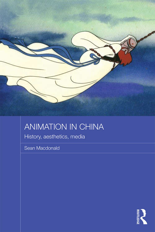 Book cover of Animation in China: History, Aesthetics, Media (Routledge Contemporary China Series)
