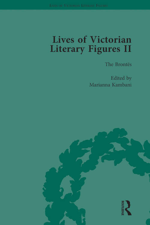 Book cover of Lives of Victorian Literary Figures, Part II, Volume 2: The Brontës