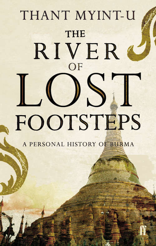 Book cover of The River of Lost Footsteps: Histories Of Burma (Main)