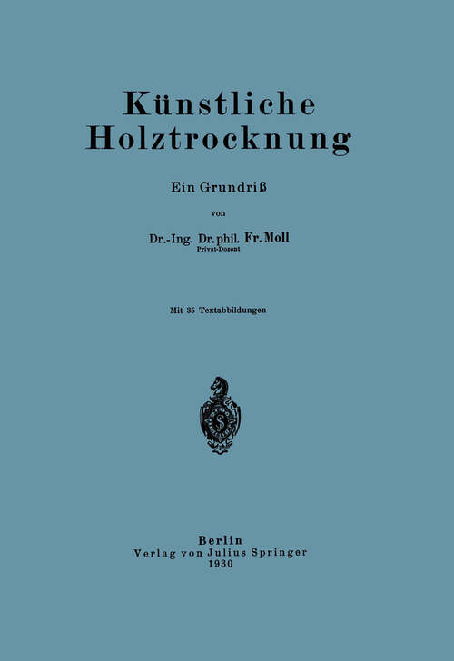 Book cover of Künstliche Holztrocknung: Ein Grundriß (1930)