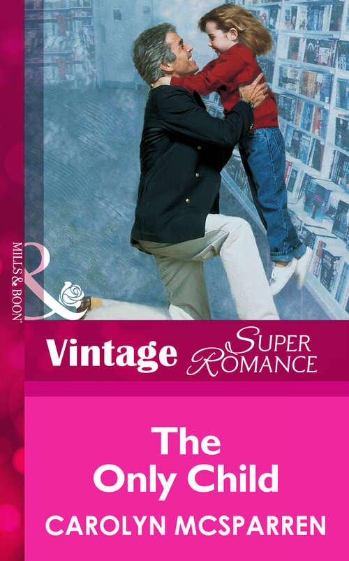 Book cover of The Only Child (ePub First edition) (Mills And Boon Vintage Superromance Ser. #34)