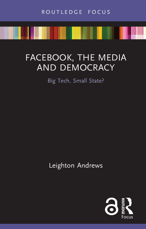 Book cover of Facebook, the Media and Democracy: Big Tech, Small State? (Disruptions)