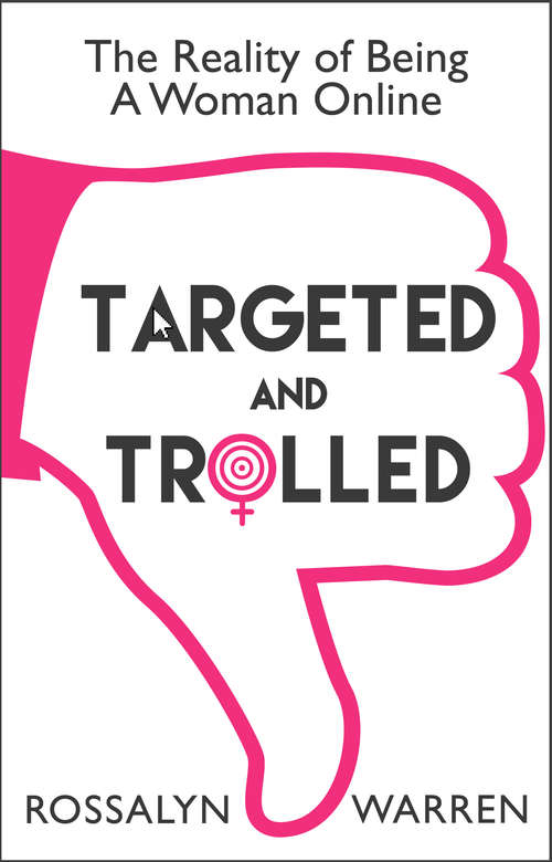 Book cover of Targeted and Trolled: The Reality of Being a Woman Online (an Original Digital Short)