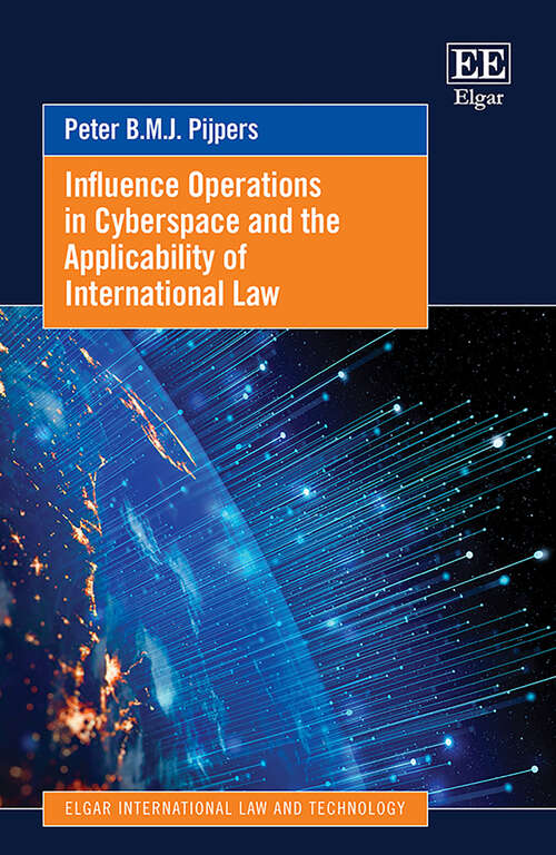Book cover of Influence Operations in Cyberspace and the Applicability of International Law (Elgar International Law and Technology series)