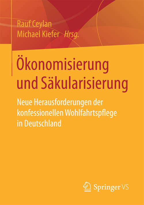 Book cover of Ökonomisierung und Säkularisierung: Neue Herausforderungen der konfessionellen Wohlfahrtspflege in Deutschland