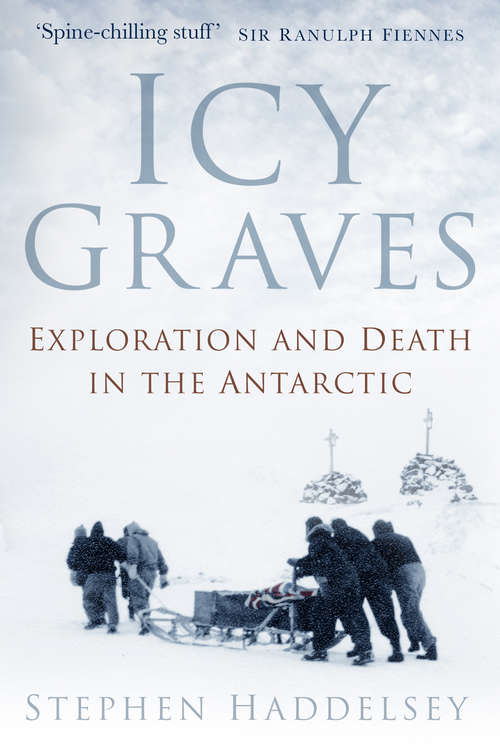 Book cover of Icy Graves: Exploration and Death in the Antarctic
