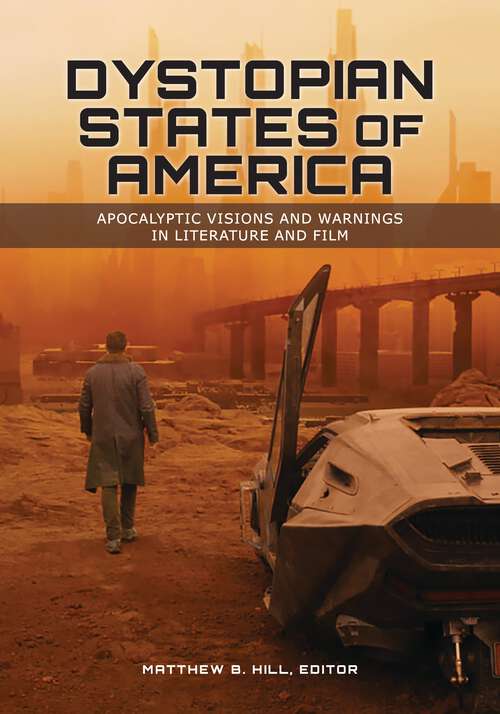 Book cover of Dystopian States of America: Apocalyptic Visions and Warnings in Literature and Film