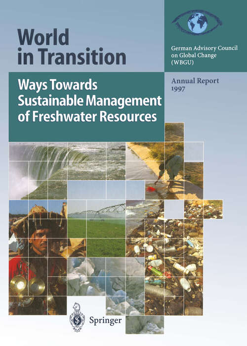Book cover of Ways Towards Sustainable Management of Freshwater Resources: Annual Report 1997 (1999) (World in Transition #1997)