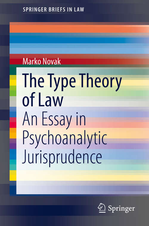 Book cover of The Type Theory of Law: An Essay in Psychoanalytic Jurisprudence (1st ed. 2016) (SpringerBriefs in Law)