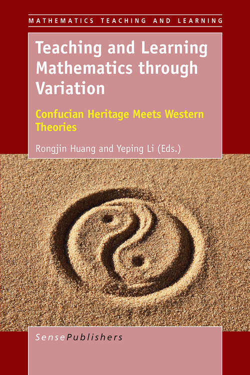 Book cover of Teaching and Learning Mathematics through Variation: Confucian Heritage Meets Western Theories (1st ed. 2017) (Mathematics Teaching and Learning)