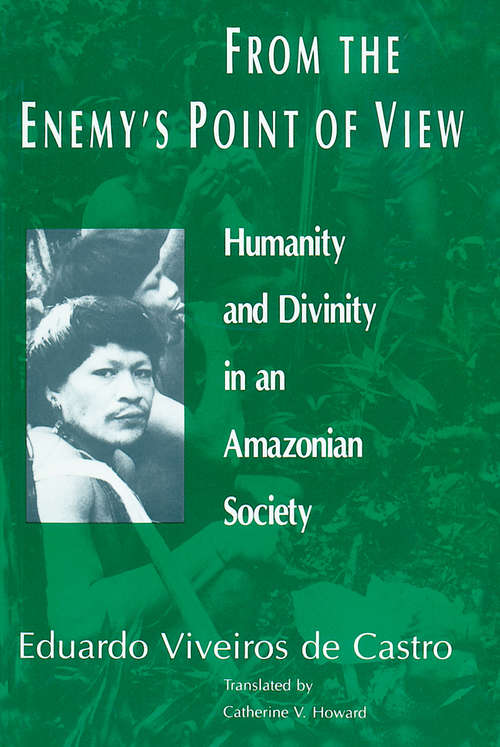 Book cover of From the Enemy's Point of View: Humanity and Divinity in an Amazonian Society