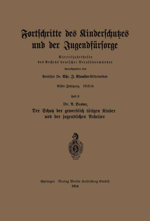 Book cover of Der Schutz der gewerblich tätigen Kinder und der jugendlichen Arbeiter (1914) (Vierteljahrshefte des Archivs deutscher Berufsvormünder)