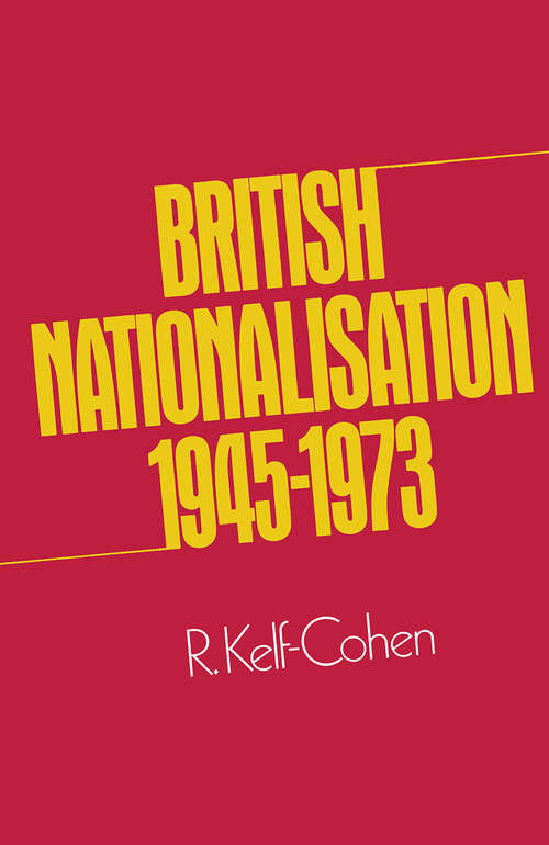 Book cover of British Nationalisation 1945–1973 (1st ed. 1973)