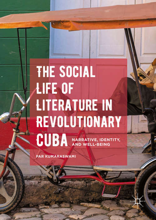 Book cover of The Social Life of Literature in Revolutionary Cuba: Narrative, Identity, and Well-being (1st ed. 2016)