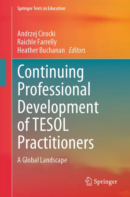 Book cover of Continuing Professional Development of TESOL Practitioners: A Global Landscape (1st ed. 2023) (Springer Texts in Education)