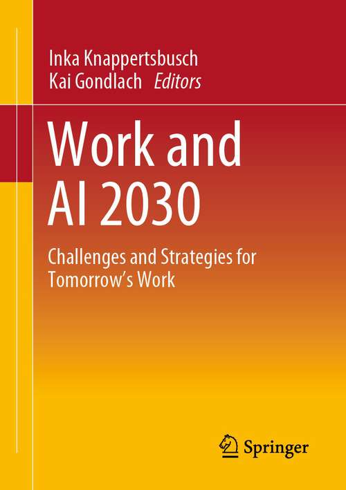 Book cover of Work and AI 2030: Challenges and Strategies for Tomorrow's Work (1st ed. 2023)