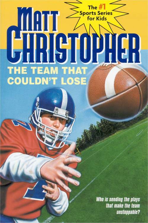 Book cover of The Team That Couldn't Lose: Who is Sending the Plays That Make the Team Unstoppable? (Sports)